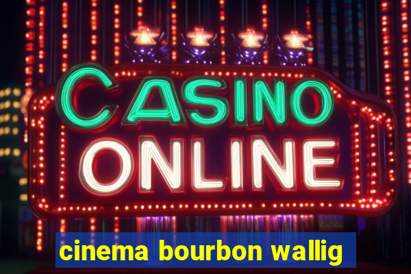 cinema bourbon wallig